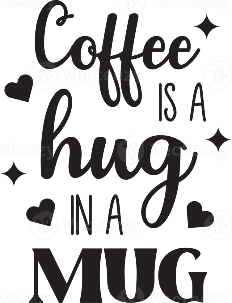 Coffee Is A Hug In A Mug lettering and coffee quote illustration png