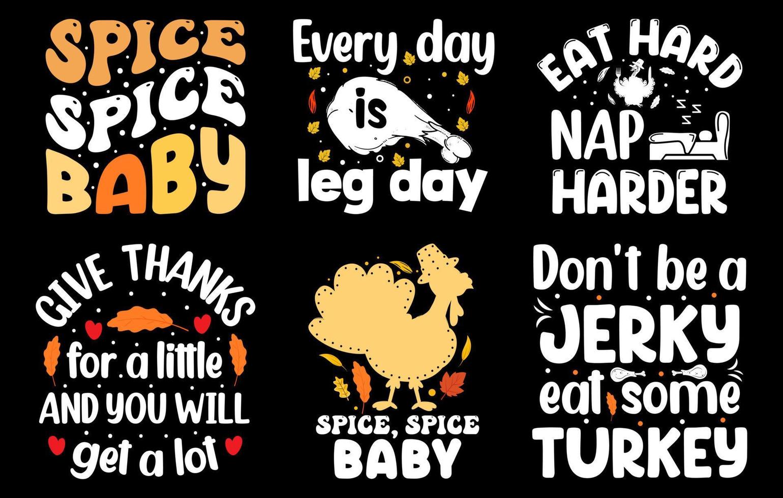 Thanksgiving t shirt design bundle, happy thanksgiving day T-shirts set, spice baby, Eat hard nap harder, Every day is leg day vector