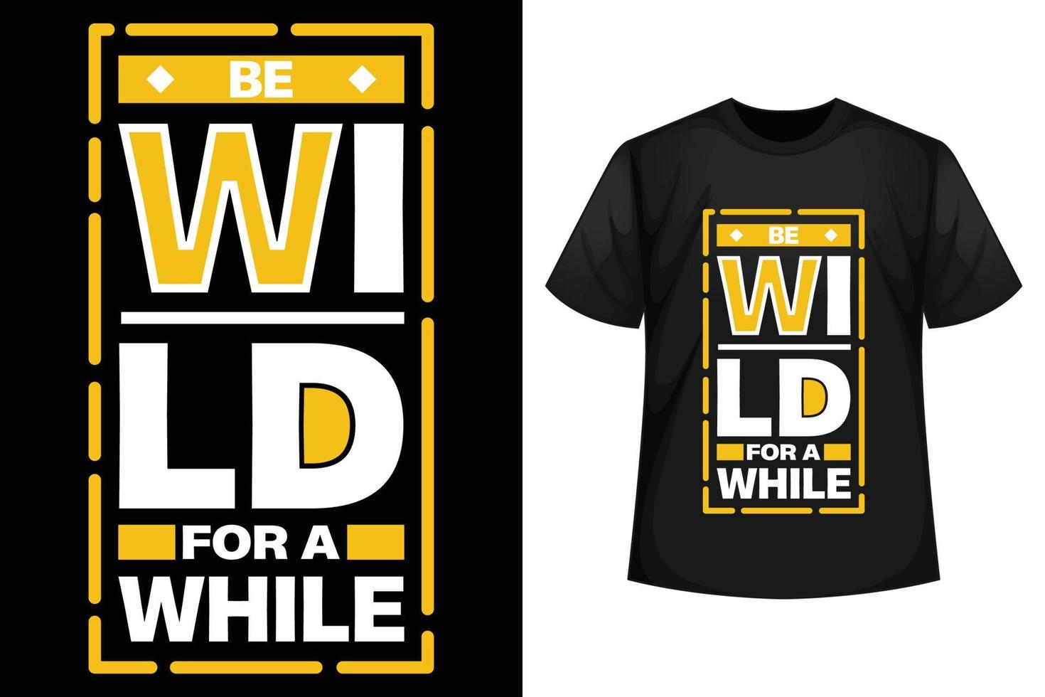 Be wild for a while - T-shirt design template vector