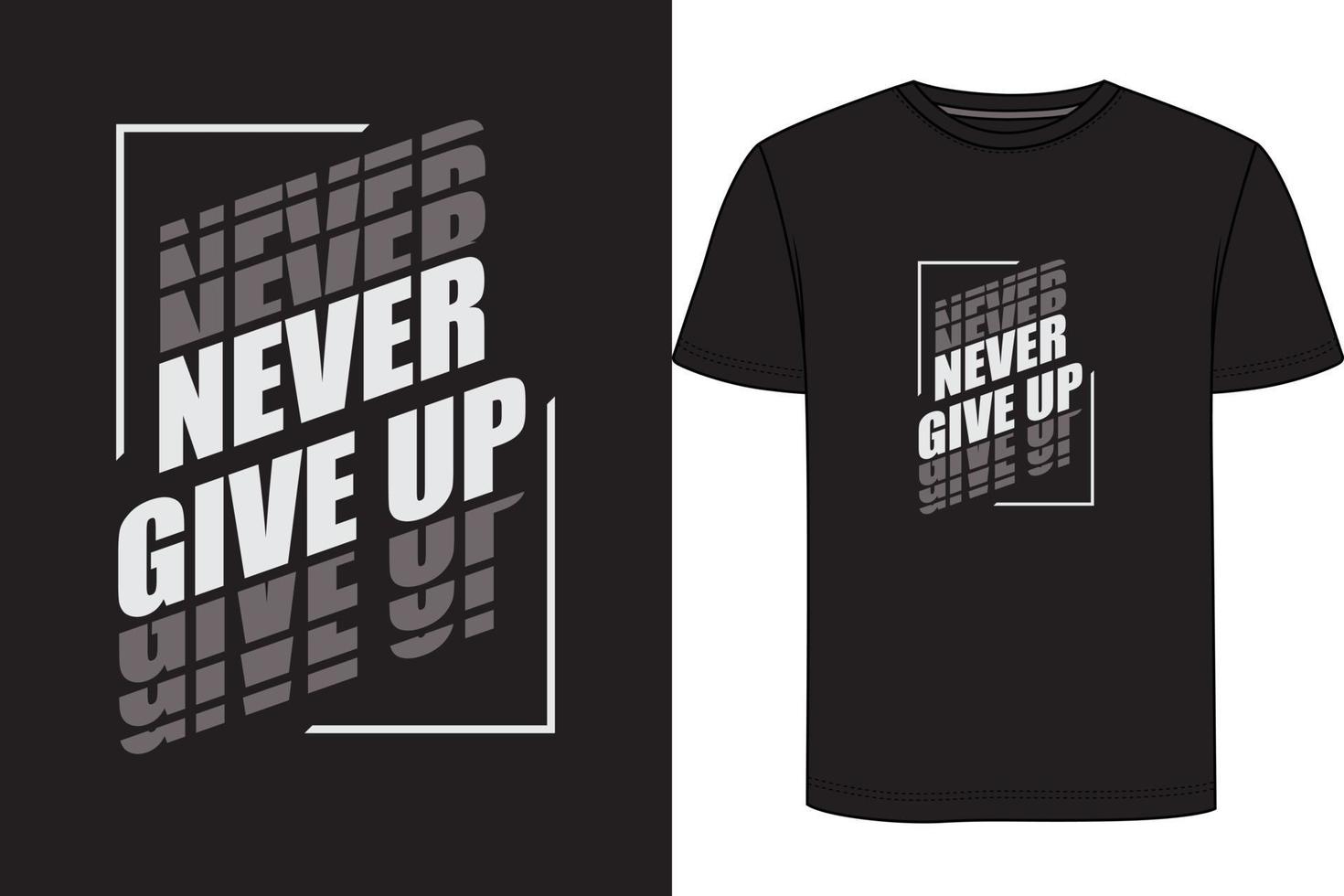 Never give up T shirt Design vector