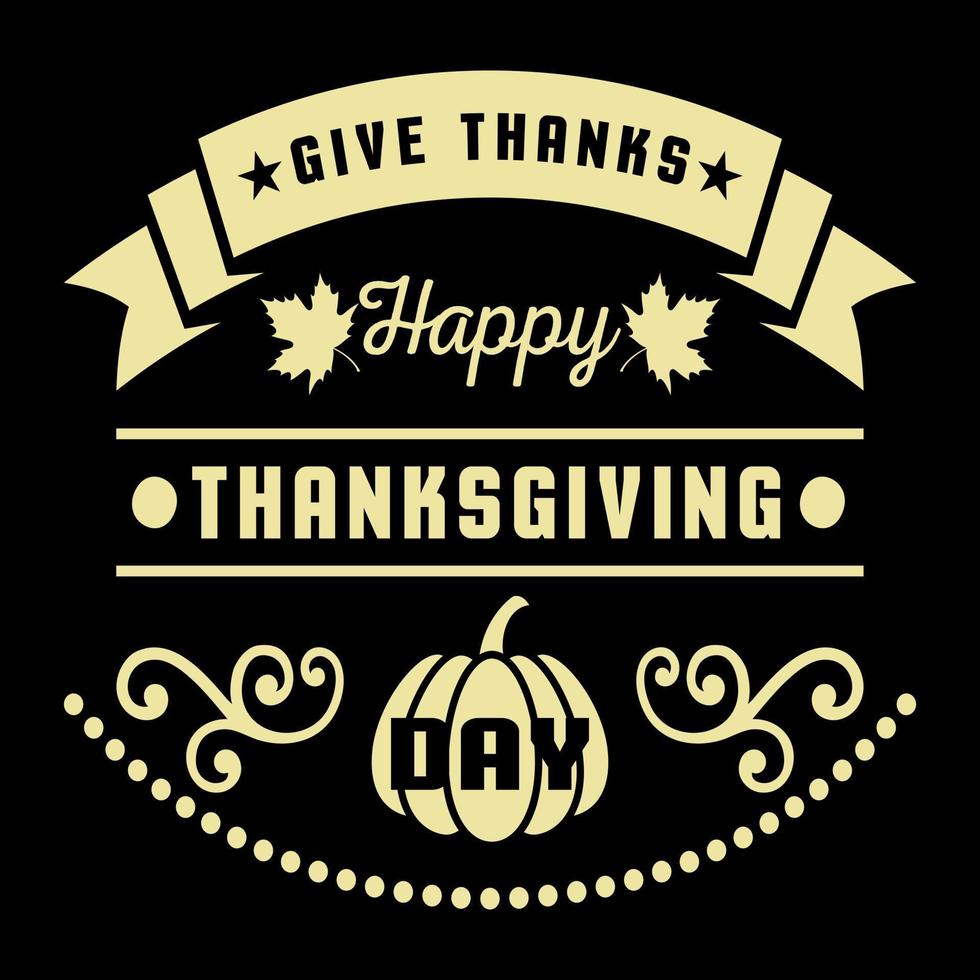 Give Thanks Happy Thanksgiving Day vector t-shirt design that are perfect for coffee mug, poster, cards, pillow cover, sticker, Canvas design, and Musk design.