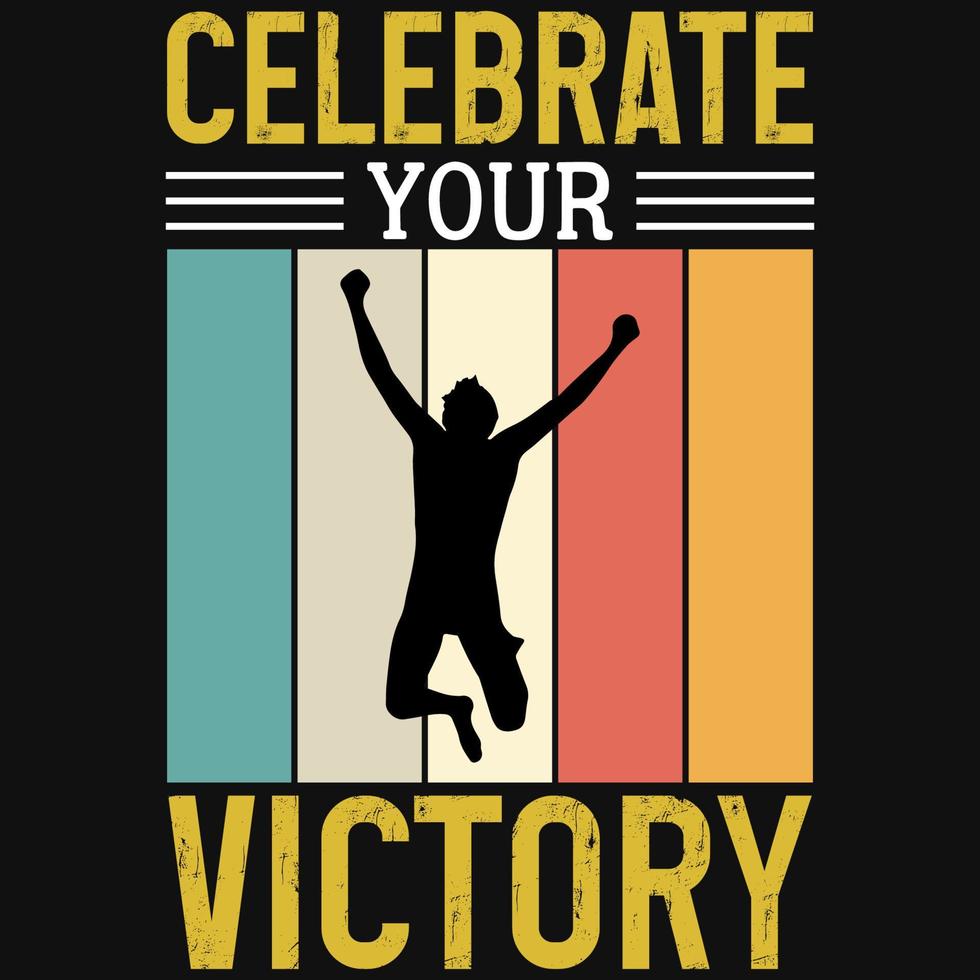 Celebrate your victory tshirt design vector