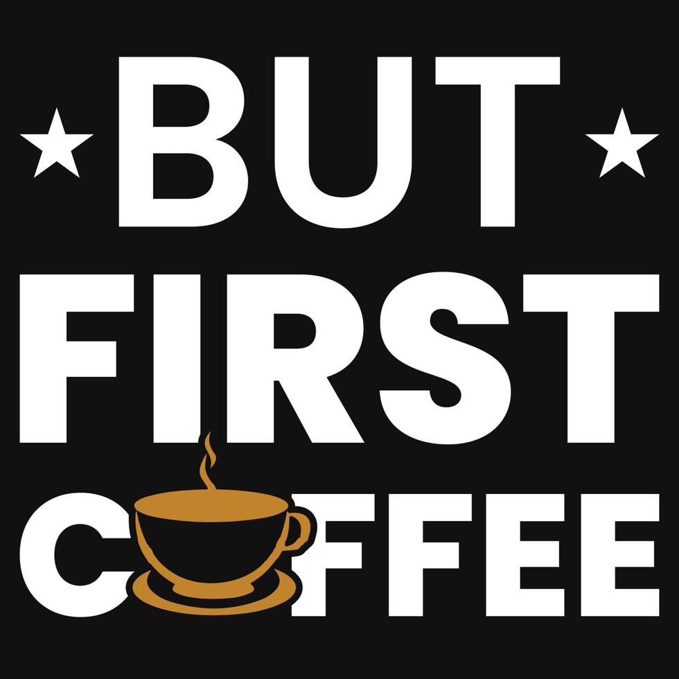 But first coffee tshirt design vector