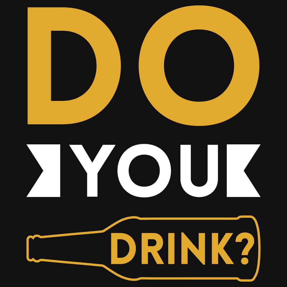 Do you drink beer tshirt design vector