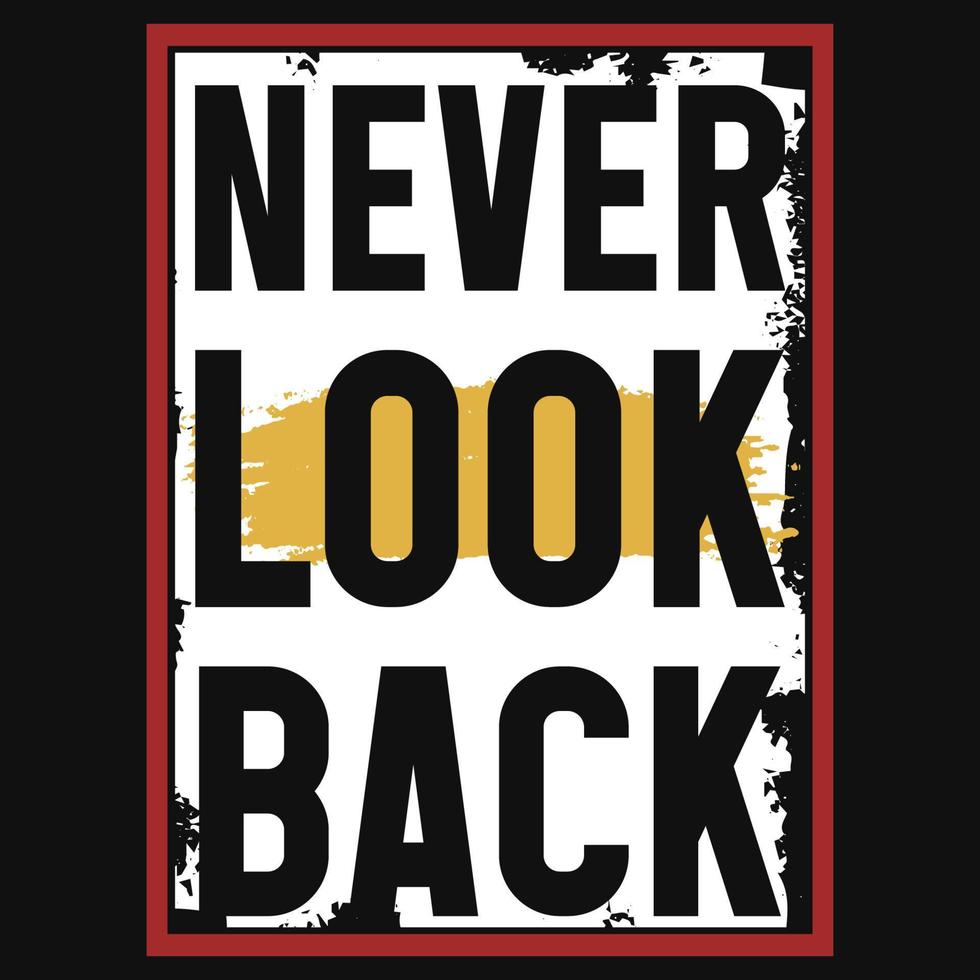 Never look back tshirt design vector