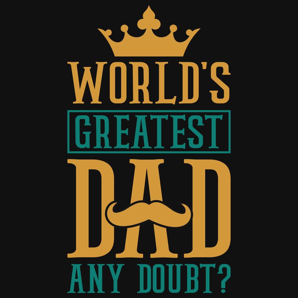 el mejor papá del mundo cualquier diseño de camiseta de duda vector