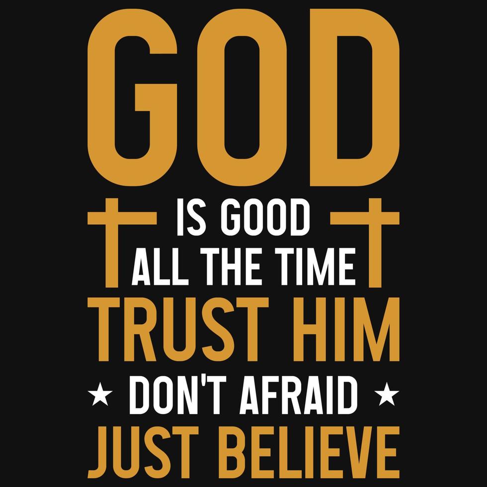 God is good all the time trust him tshirt design vector