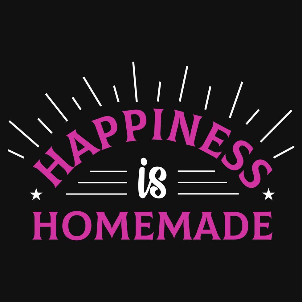 Happiness is homemade tshirt design vector