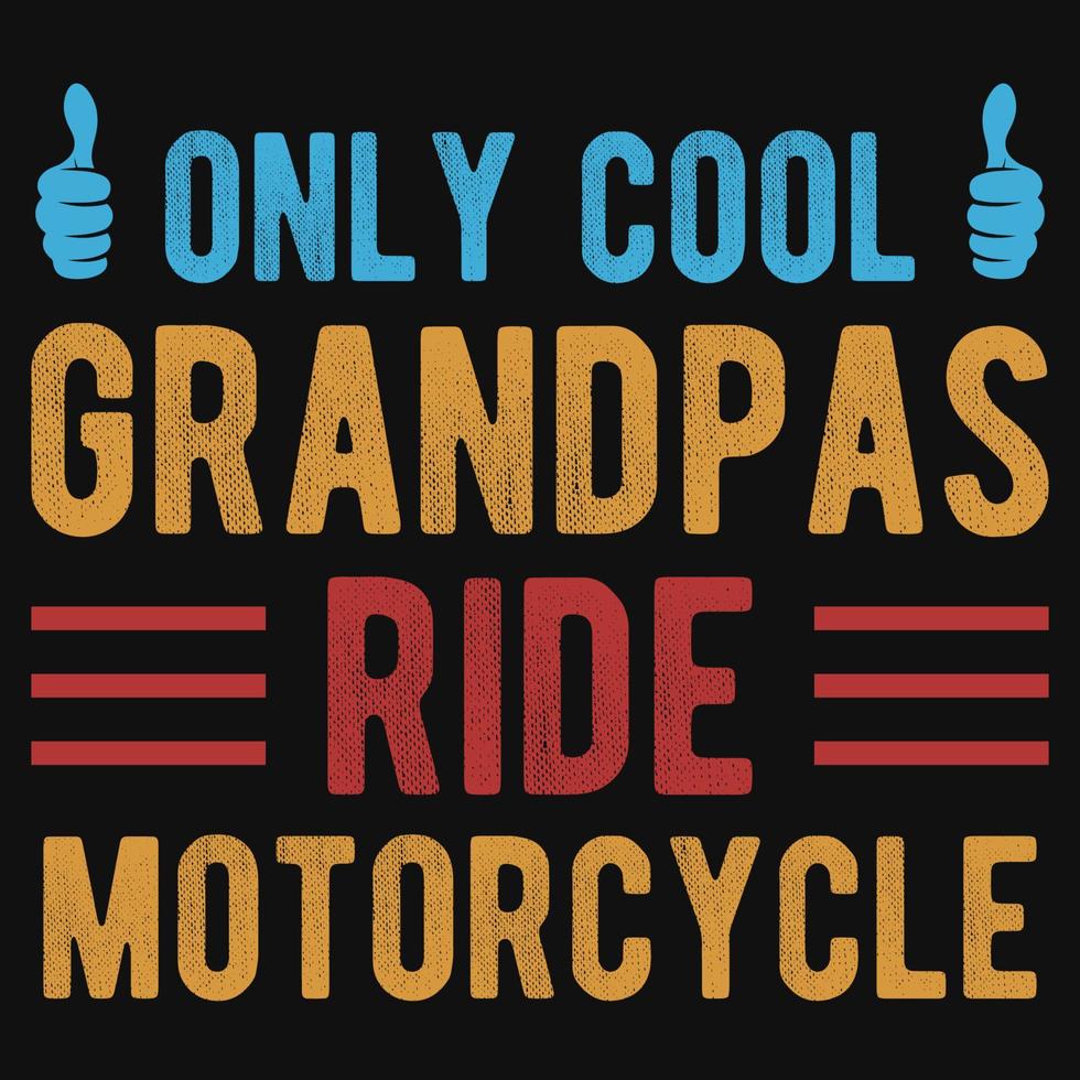 Only cool grandpas ride motorcycle tshirt design vector