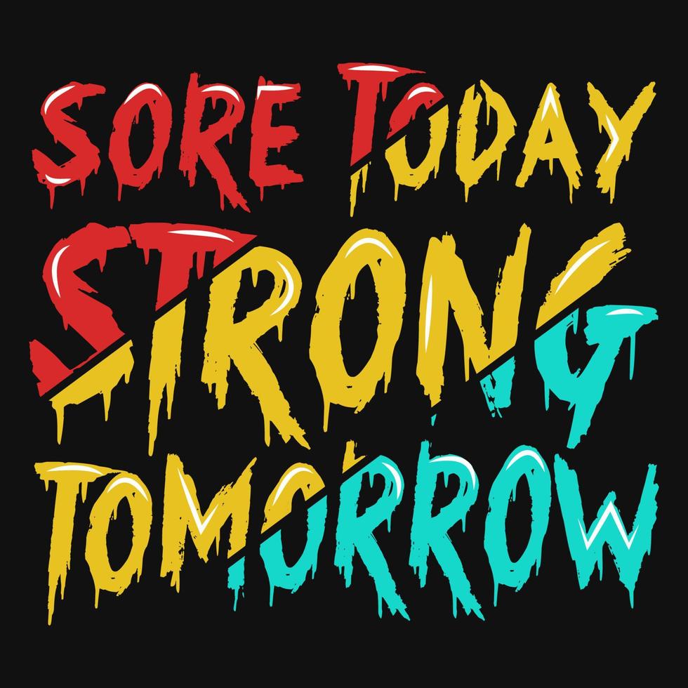 Sore today strong tomorrow typography tshirt design 13425928 Vector Art at  Vecteezy