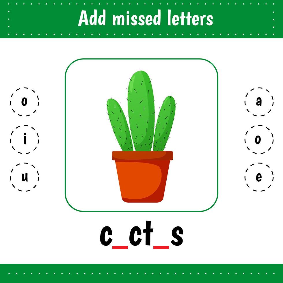 Learning cards for kids. Add missed letters. Cactus. Worksheets for children education for school and kindergarten. Educational worksheet vector