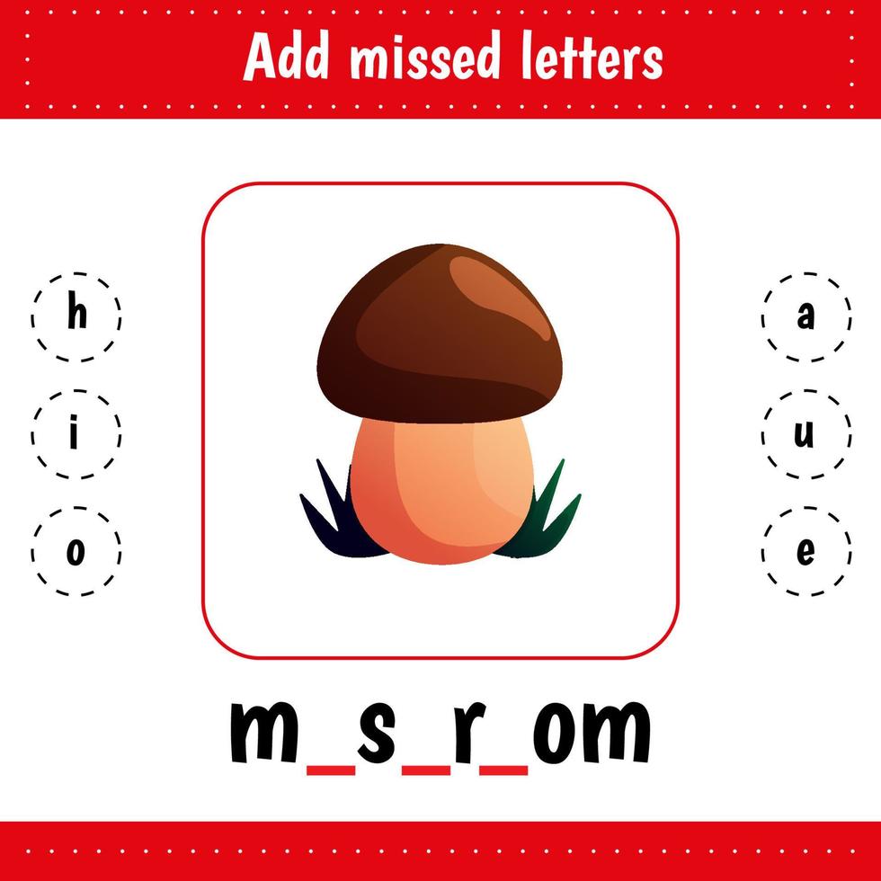 Learning cards for kids. Add missed letters. Mushroom.  Worksheets for children education for school and kindergarten. vector