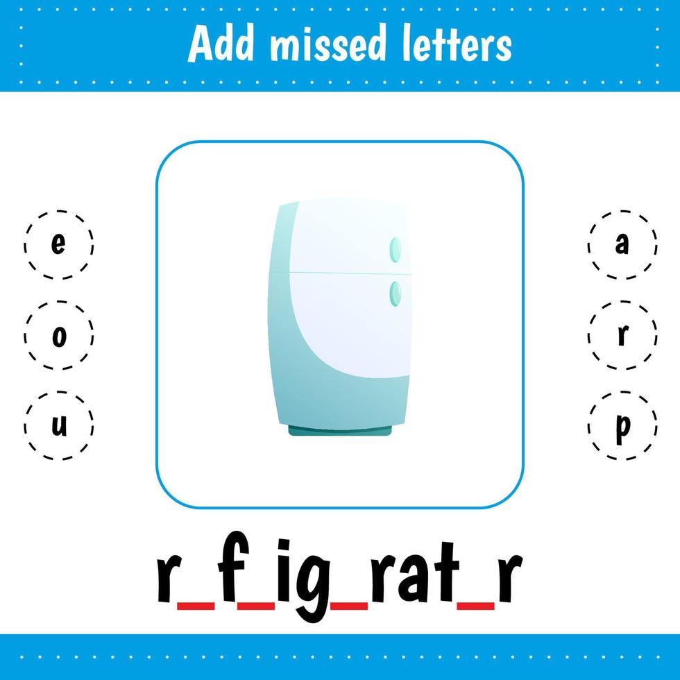 Learning cards for kids. Add missed letters. Refrigerator. Worksheets for children education for school and kindergarten. Educational worksheet vector