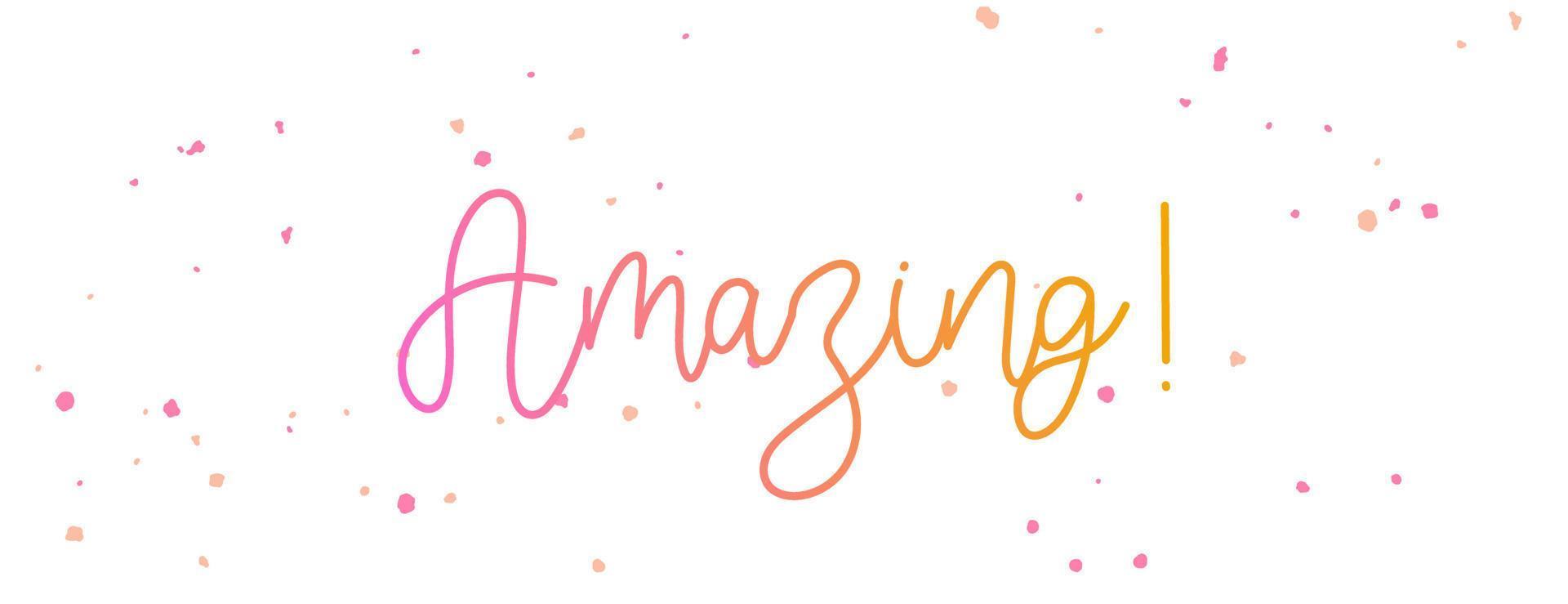 Pink and orange gradient Amazing cursive word and colorful paint drops on a white background. vector