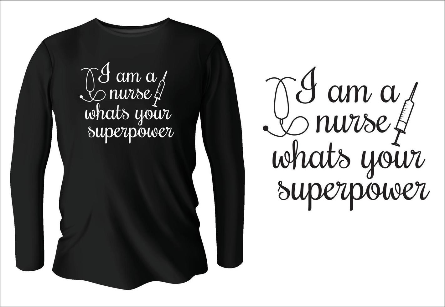 I am a nurse what's your superpower t-shirt design with vector