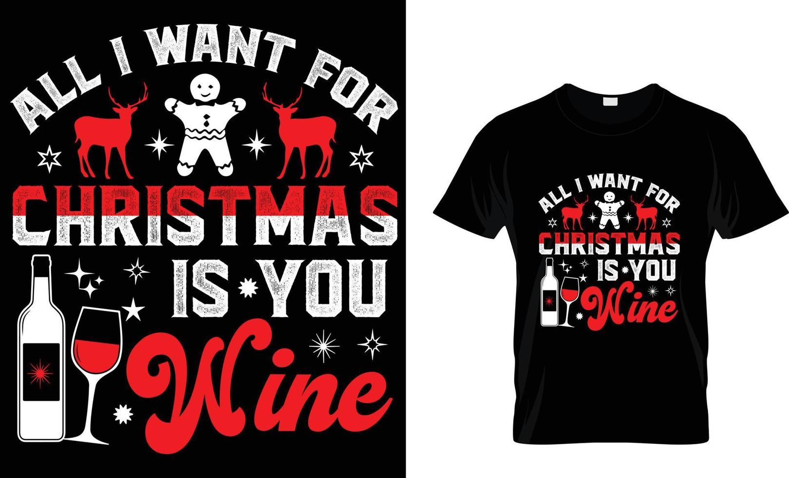Christmas t-shirt design vector graphic. All I want for Christmas is you wine