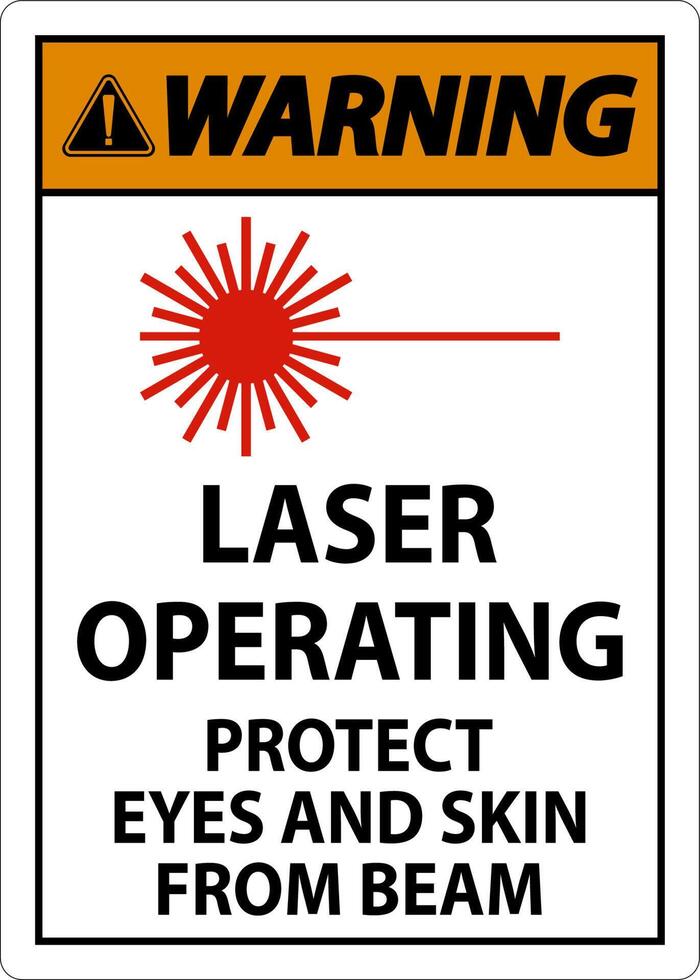 Warning Laser Operating Protect Eyes And Skin From Beam Sign vector