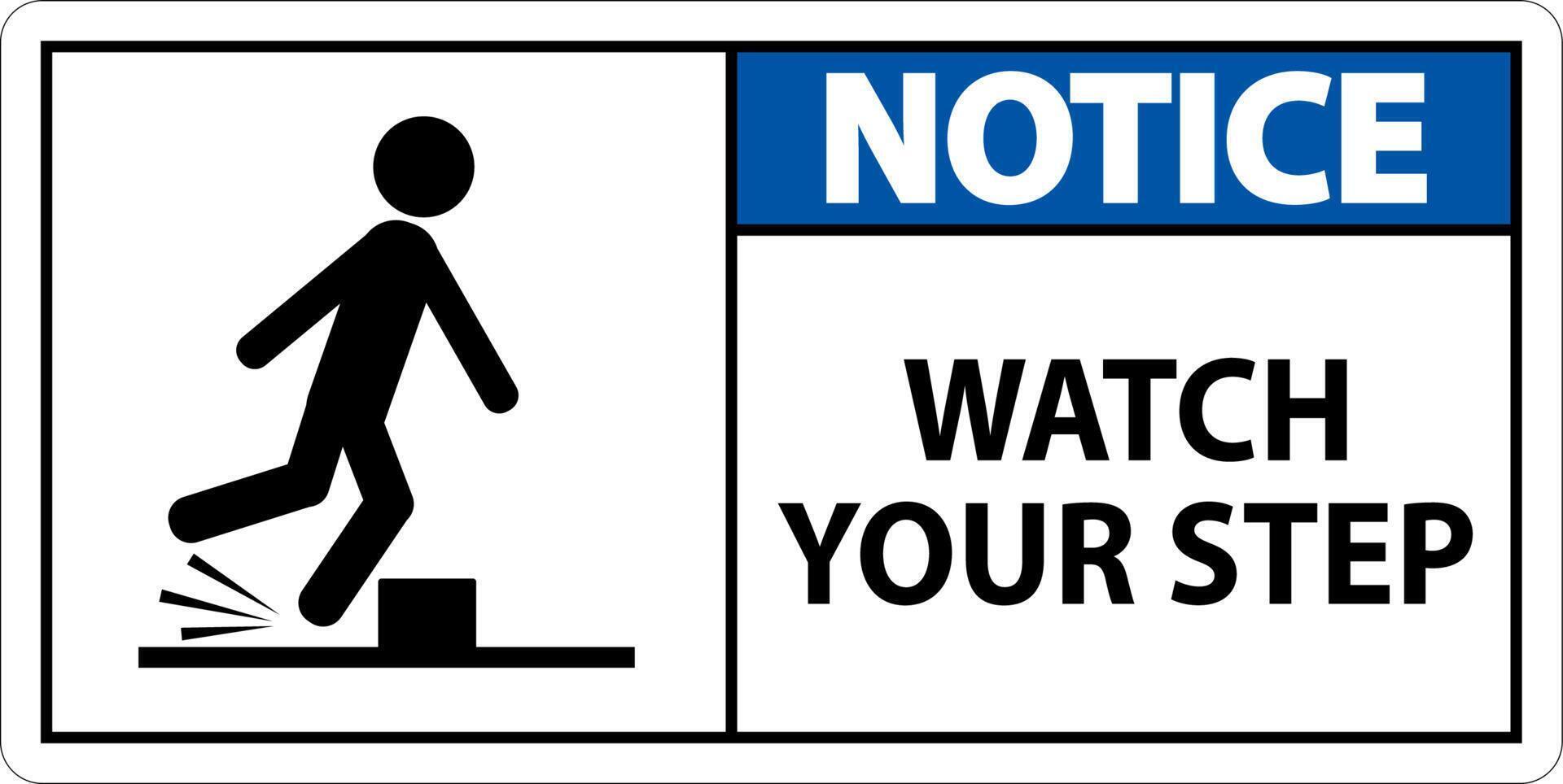Notice Watch Your Step Sign On White Background vector