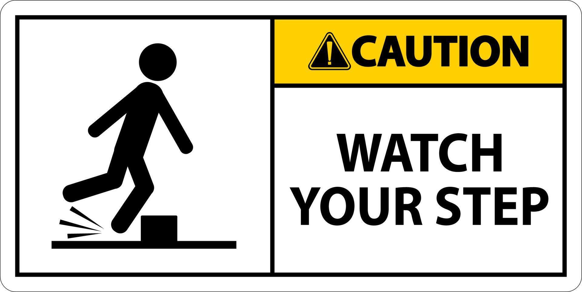 Caution Watch Your Step Sign On White Background vector