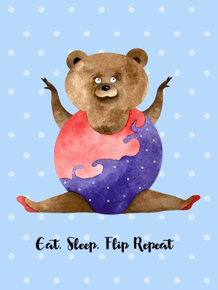 Watercolor poster with bear acrobatics on the twine in purple and pink suit on blue background. Funny aerobics bear girl. Poster Eat. Sleep.Flip repeat vector