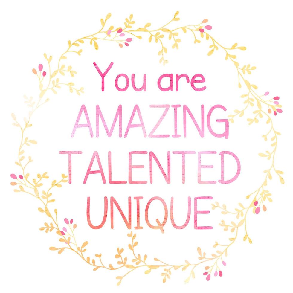 You are amazing, talented, unique. vector