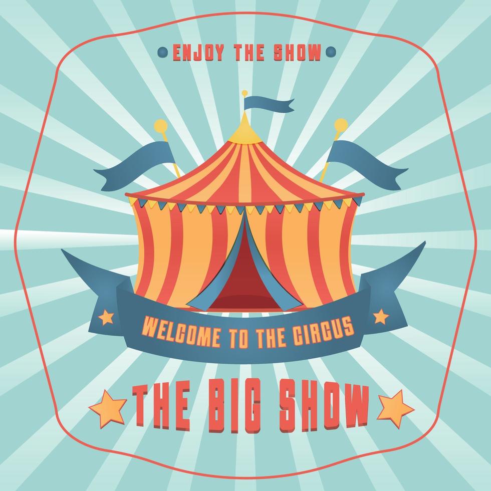Circus invitation. Ticket tent. Big show. Welcome to the circus. vector