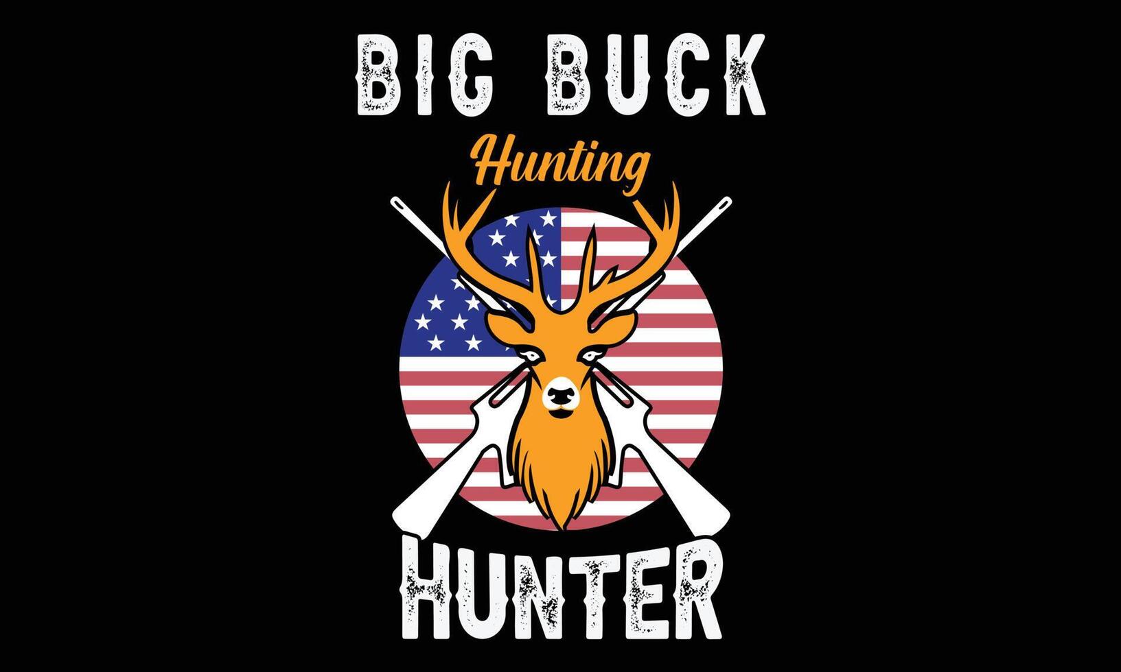 Big Buck Hunting Typography T-shirt Design illustration and colorful design.Big Buck Hunting vector t-shirt design.