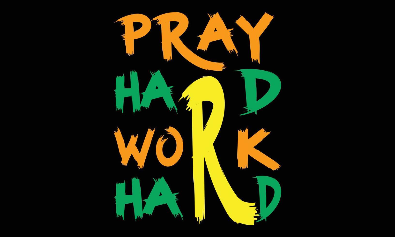 T-Shirt Quote Pray Hard Work Hard, Trend illustration and colorful design. T-Shirt Quote Pray Hard Work Hard vector