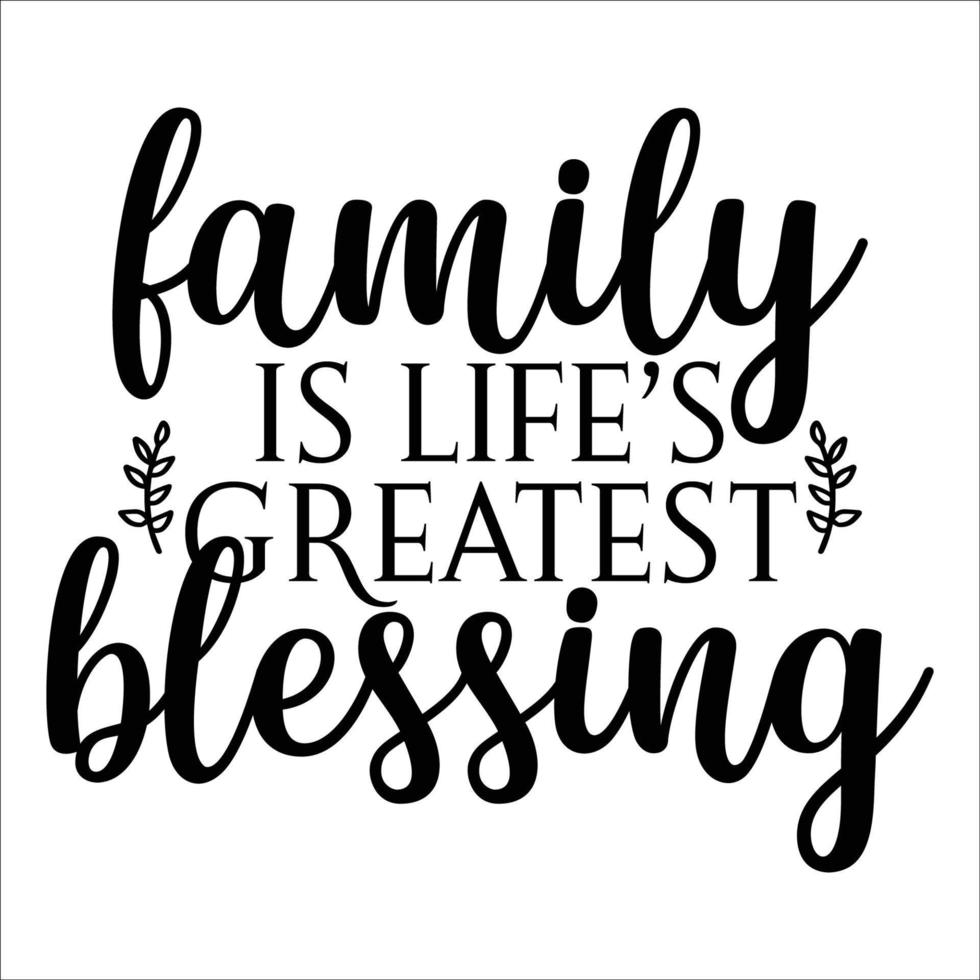Family Is Lifes Greatest Blessing wonderful and stylish typography
