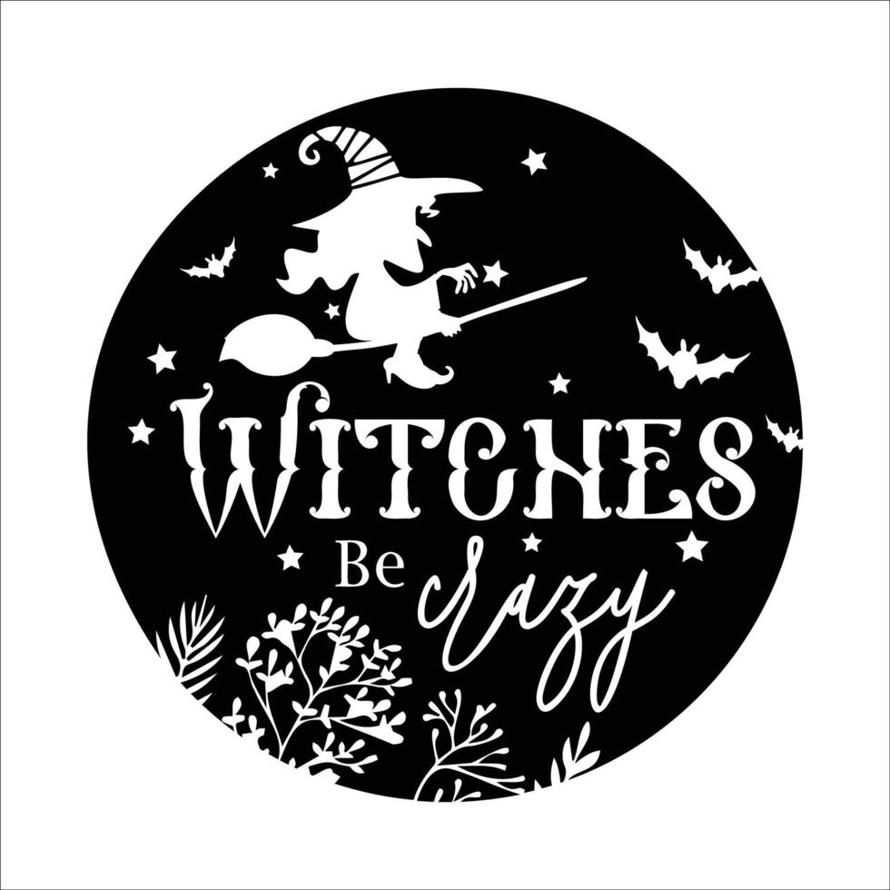 witches be crazy typography illustration vector