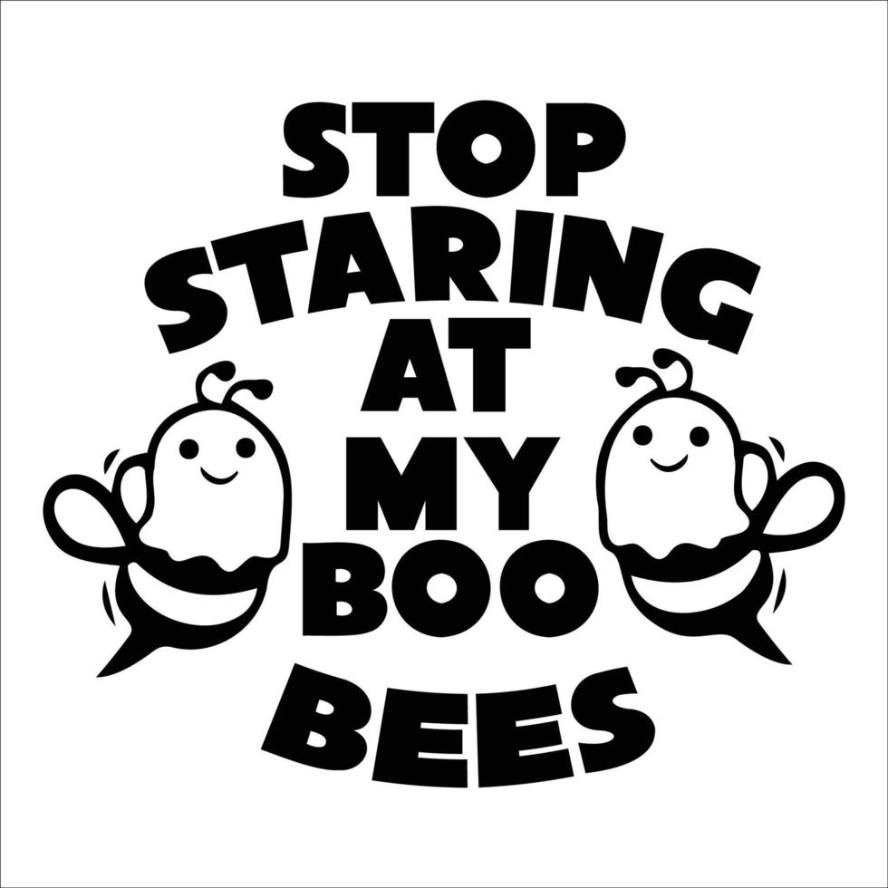 stop staring at my boo bees typography illustration vector