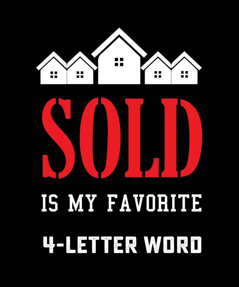 SOLD IS MY FAVORITE 4-LETTER WORD. REAL ESTATE T-SHIRT DESIGN ...