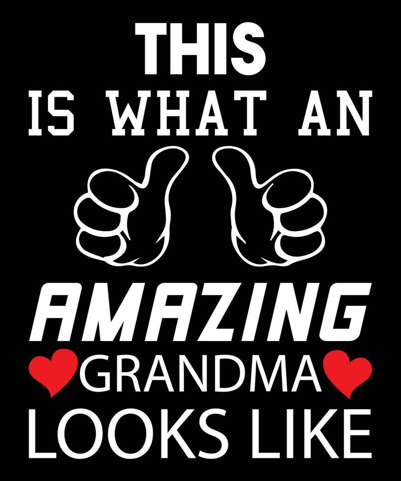 THIS IS WHAT AN AMAZING GRANDMA LOOKS LIKE, FUNNY GRANDMA T-SHIRT DESIGN vector