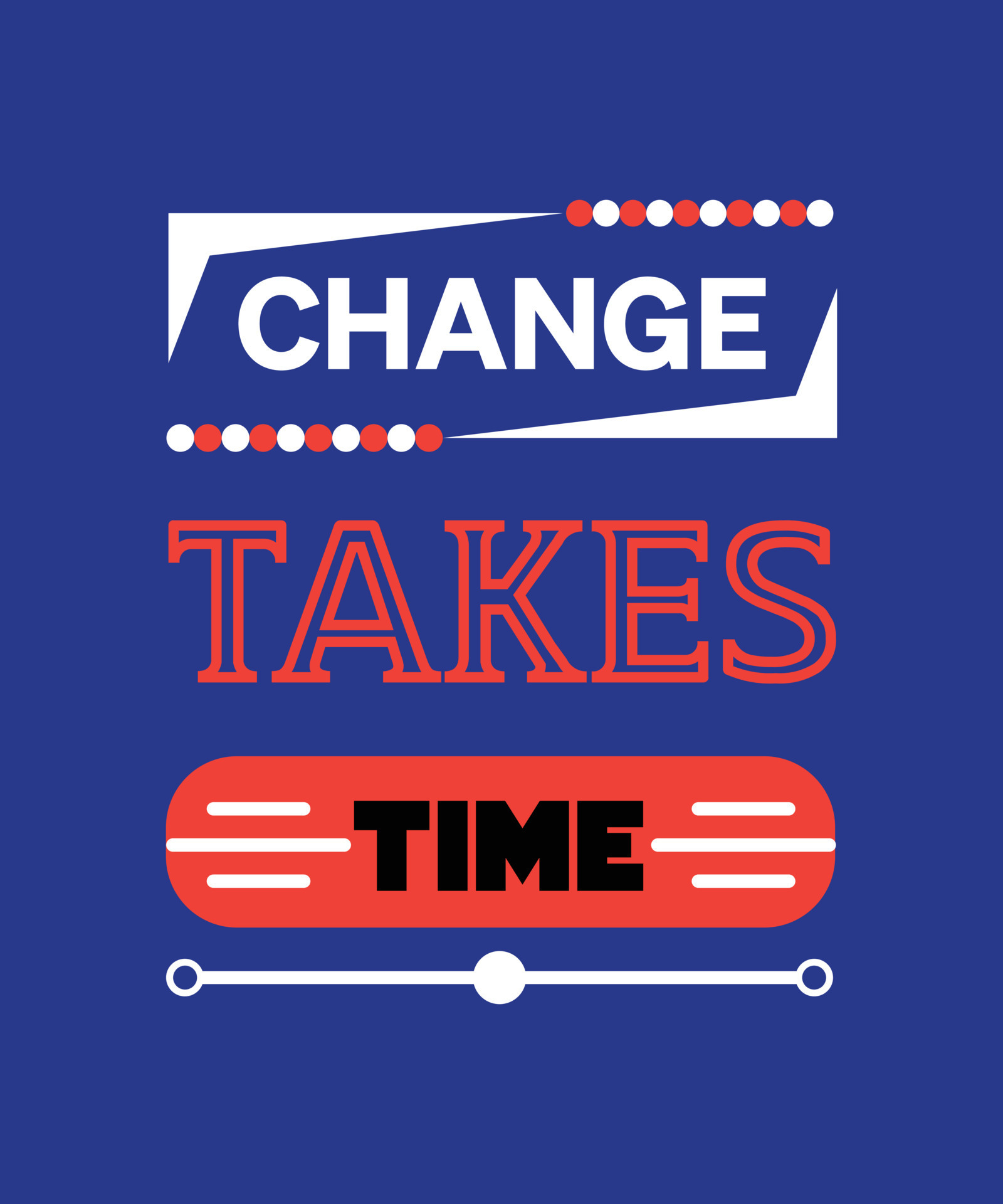 CHANGE TAKES TIME TSHIRT DESIGN. SUCCESS, DEDICATION, FOCUS. 13497448