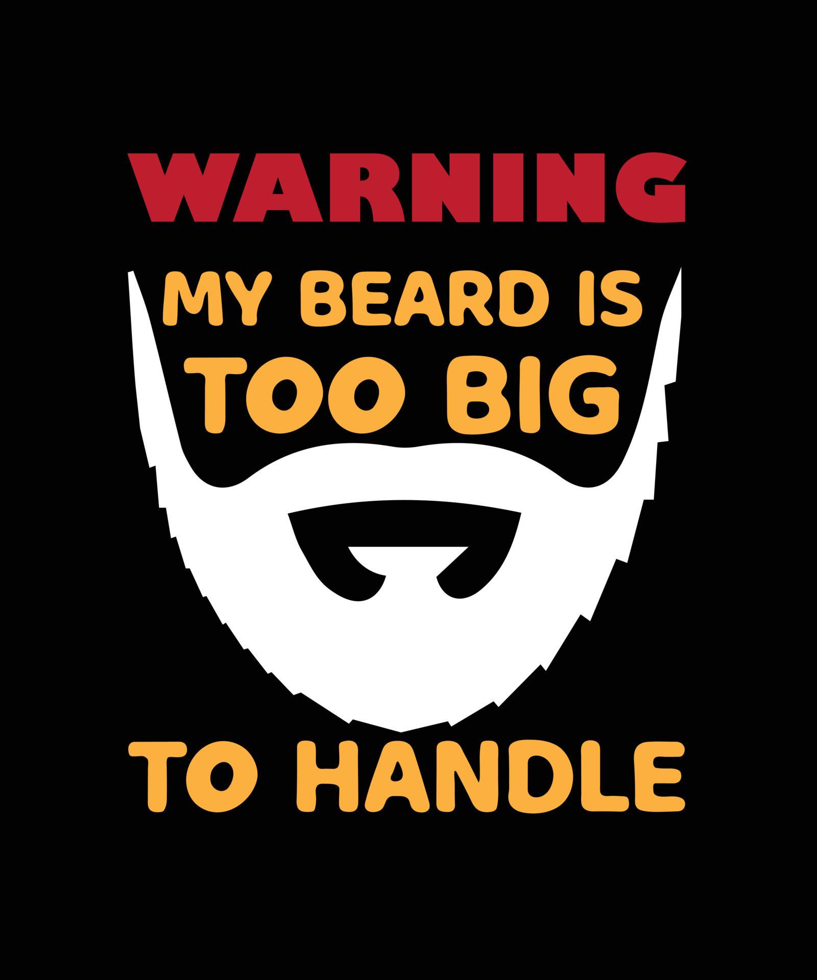 WARNING MY BEARD IS TOO BIG TO HANDLE TSHIRT DESIGN 13497474 Vector