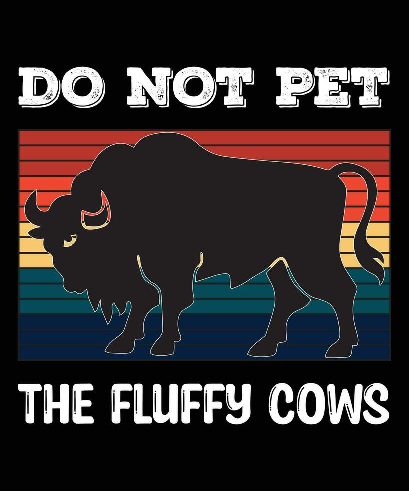 DO NOT PET THE FLUFFY COWS T-SHIRT DESIGN vector