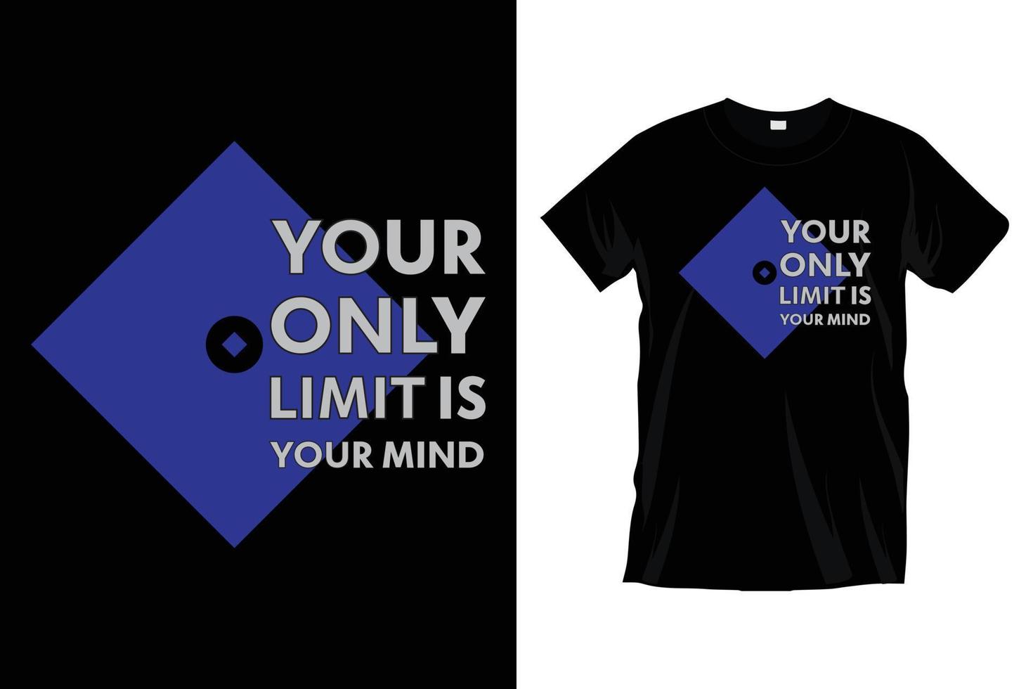 Your only limit is your mind. Modern motivational typography t shirt design for prints, apparel, vector, art, illustration, typography, poster, template, trendy black tee shirt design. vector