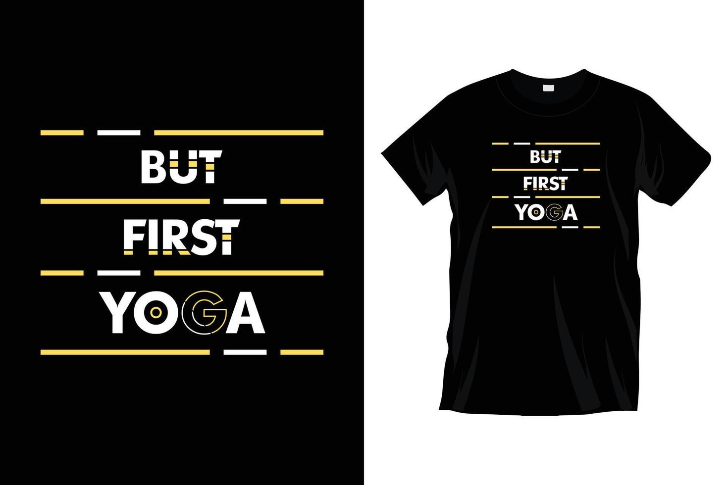 But first yoga. Modern yoga exercise meditation typography t shirt design for prints, apparel, vector, art, illustration, typography, poster, template, trendy black tee shirt design. vector