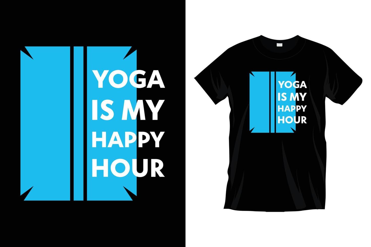 Yoga is my happy hour. Modern yoga exercise meditation  typography t shirt design for prints, apparel, vector, art, illustration, typography, poster, template, trendy black tee shirt design. vector