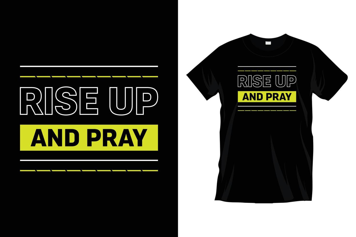 Rise up and pray. Motivational inspirational typography t shirt design for prints, apparel, vector, art, illustration, typography, poster, template, trendy black tee shirt design. vector