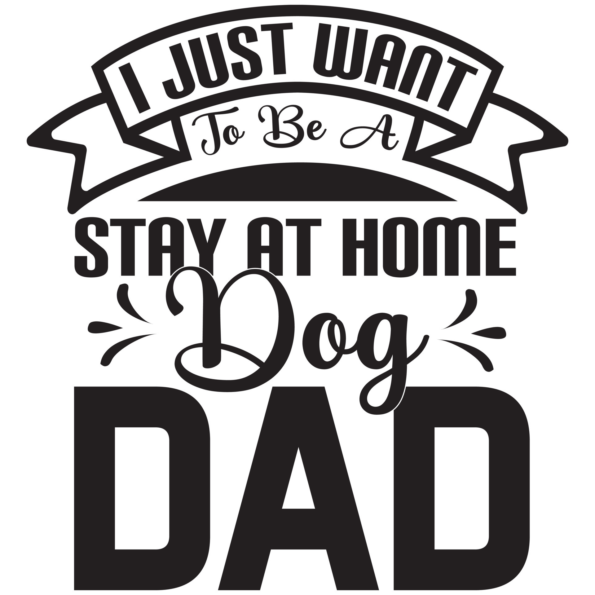 I Just Want To Be A Stay At Home Dog Dad 13514757 Vector Art At Vecteezy pin-on-stay-at-home-mom
