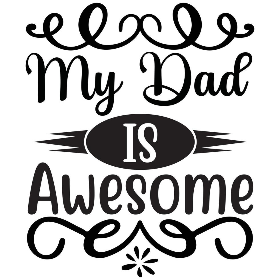 my dad is awesome vector