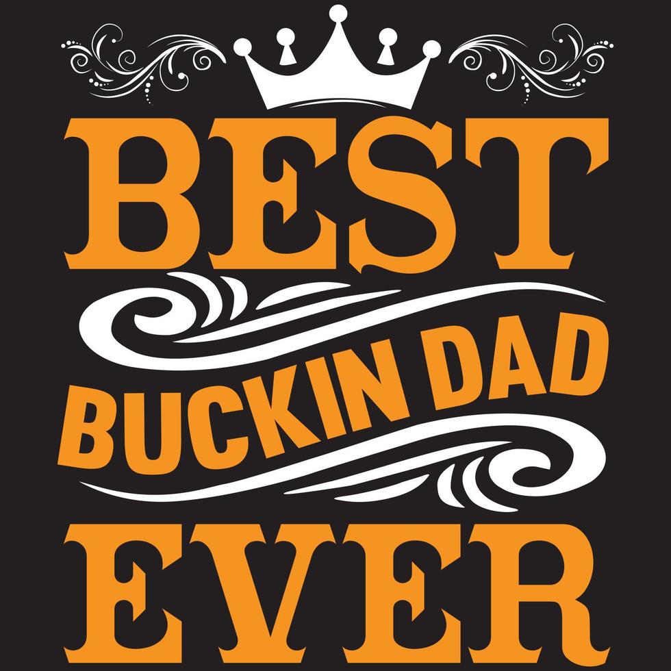 best buckin dad ever vector