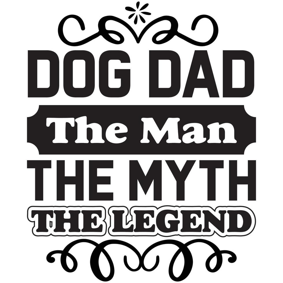 dog dad the man the myth the legend vector
