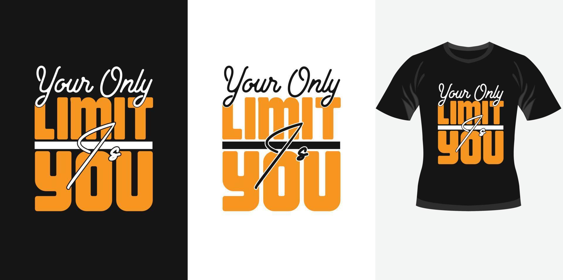 Your only limit 1s you trendy motivational typography design for t shirt print vector