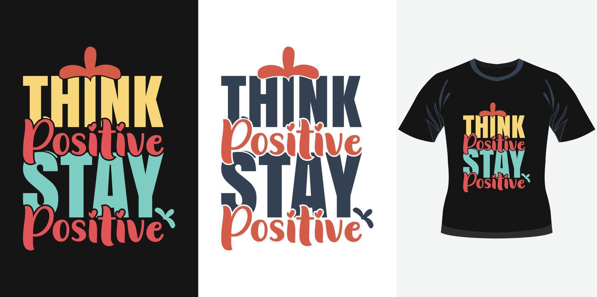 piensa en positivo mantente positivo diseño de tipografía motivacional de moda para estampado de camisetas vector