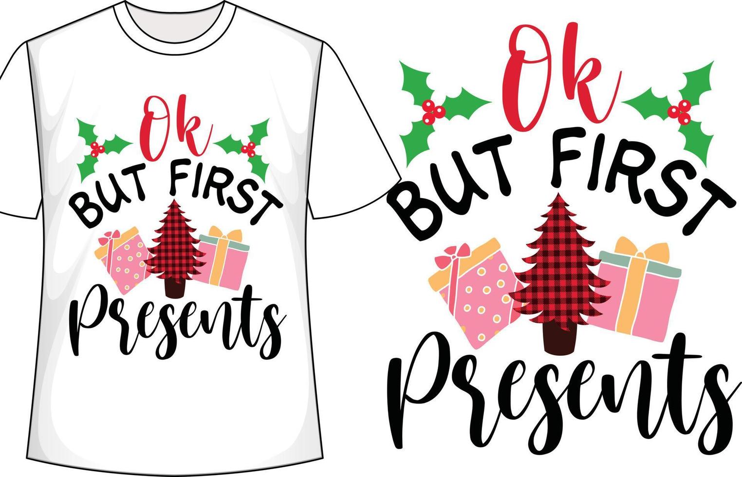Ok But First Presents Christmas t shirt design vector