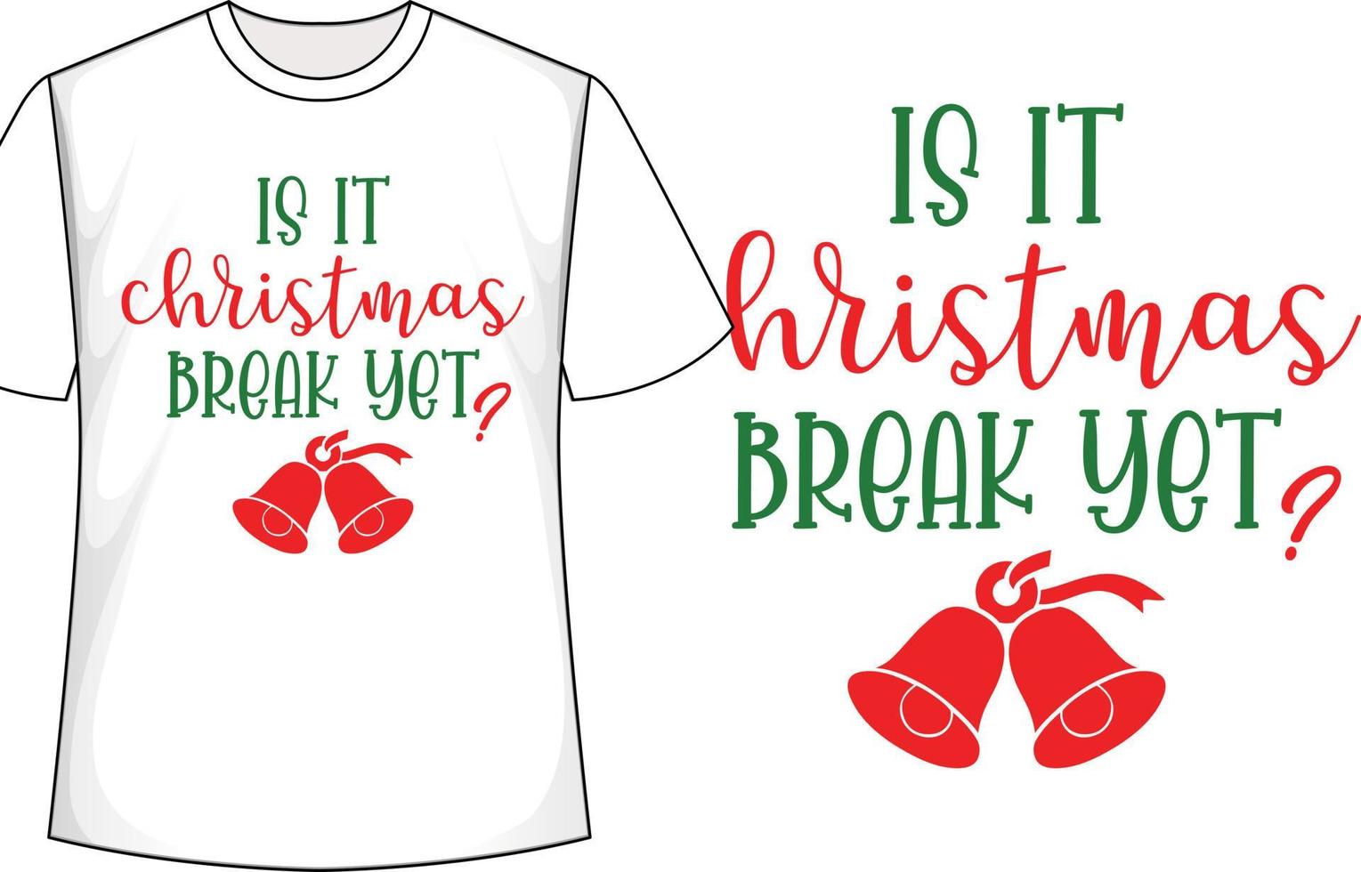 Is It Christmas Break Yet Christmas t shirt design vector