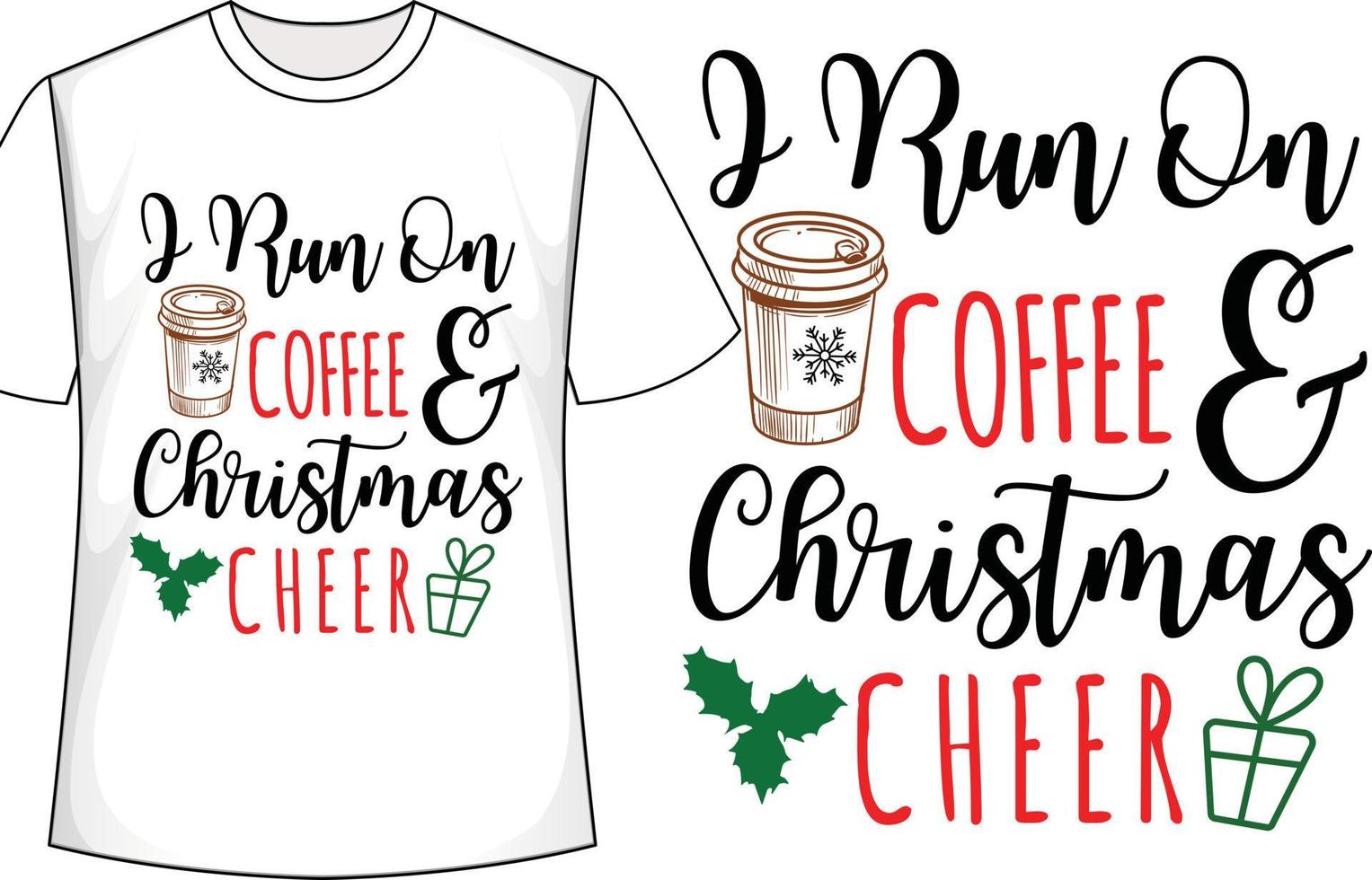 I Run On Coffee And  Christmas Cheer Christmas t shirt design vector