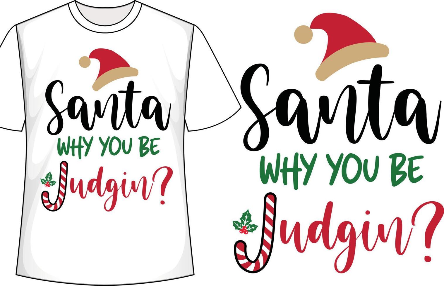 Santa Why You Be Judgin Christmas t shirt design vector
